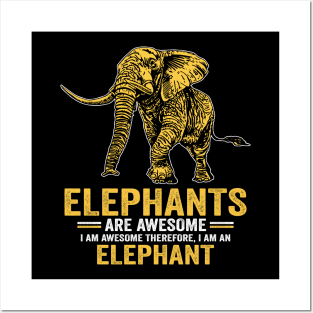 Elephants Are Awesome I Am Awesome Therefore I Am An Elephant Posters and Art